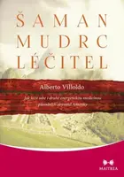 Šaman, mudrc, léčitel - Alberto Villoldo