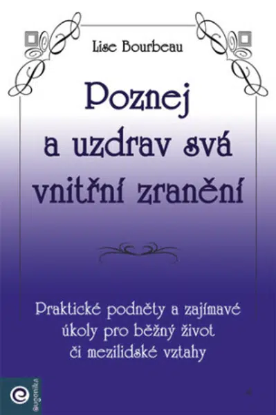 Poznej a uzdrav svá vnitřní zranění - Lise Bourbeau