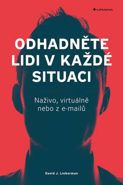 Odhadněte lidi v každé situaci - Naživo, virtuálně nebo z e-mailů - David J. Lieberman