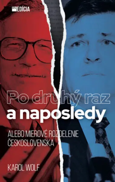 Po druhý raz a naposledy alebo Mierové delenie Československa - Karol Wolf