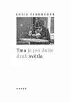 Tma je jen další druh světla - Lucie Fedurcová