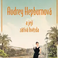 Audrey Hepburnová a její zářivá hvězda - Weinberg Juliana - e-kniha