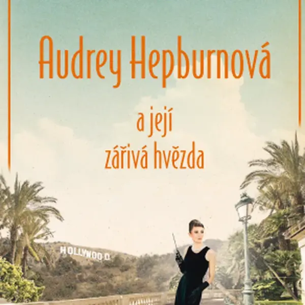 Audrey Hepburnová a její zářivá hvězda - Weinberg Juliana - e-kniha