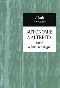 Autonomie a alterita - Jakub Sirovátka