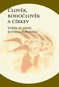 Člověk, bohočlověk a církev - Zdenko Širka, Justin Popovi?