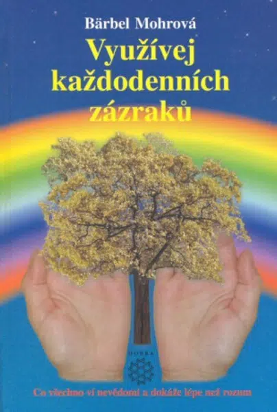Využívejte každodenních zázraků - Bärbel Mohr