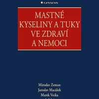 Kniha: Mastné kyseliny a tuky ve zdraví a nemoci od Zeman Miroslav