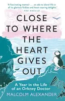 Close to Where the Heart Gives Out - Dr Malcolm Alexander