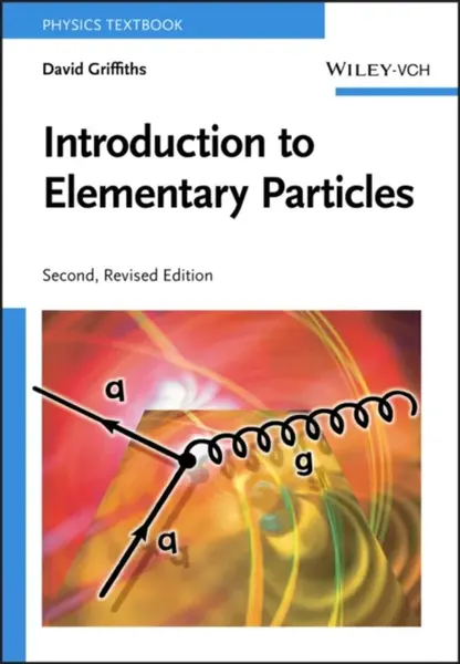 Introduction to Elementary Particles - David J.  Griffiths
