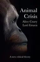 Animal Crisis - Alice  Crary, Lori  Gruen