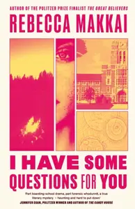 I Have Some Questions For You - Rebecca Makkai