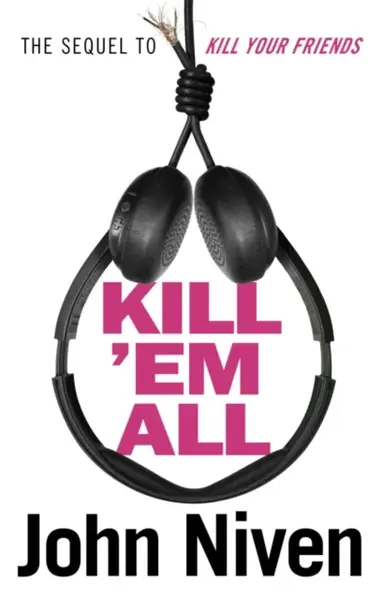 Kill â€™Em All - John Niven