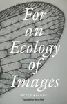 For an Ecology of Images - Peter Szendy