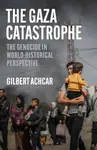 The Gaza Catastrophe - Gilbert Achcar