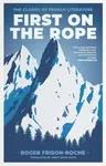 First on the Rope - Roger Frison-Roche