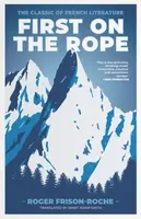 First on the Rope - Roger Frison-Roche