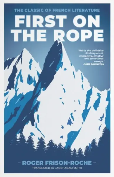 First on the Rope - Roger Frison-Roche