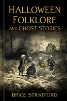 Halloween Folklore and Ghost Stories - Brice Stratford