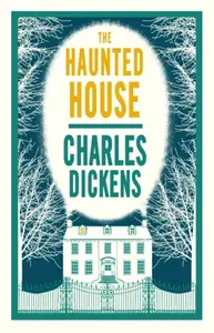 The Haunted House - Charles Dickens