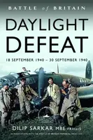 Battle of Britain Daylight Defeat - Dilip Sarkar