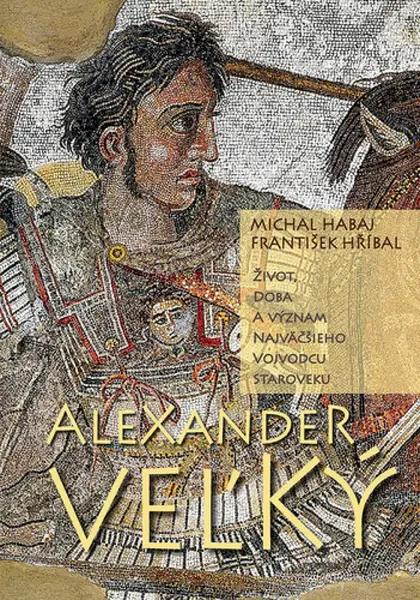 Alexander Veľký - Michal Habaj, František Hříbal