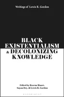 Black Existentialism and Decolonizing Knowledge - Lewis R. Gordon