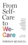 From Self-Care to We-Care - Jordan Quaglia