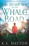 The Other Side of the Whale Road - K.A. Hayton