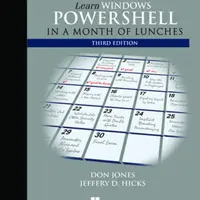 Learn Windows PowerShell in a Month of Lunches, Third Edition - Donald Jones, Jeffrey Hicks