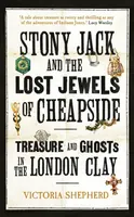 Stony Jack and the Lost Jewels of Cheapside - Victoria Shepherd