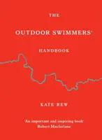 The Outdoor Swimmers' Handbook - Kate Rew