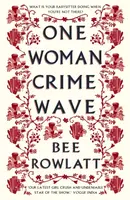 One Woman Crime Wave - Bee Rowlatt