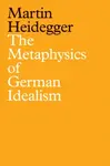 The Metaphysics of German Idealism - Martin Heidegger