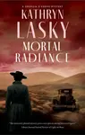 Mortal Radiance - Kathryn Lasky