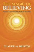 The Magic of Believing - Claude Bristol