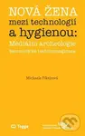 Nová žena mezi technologií a hygienou - Michaela Fikejzová