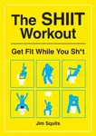 The SHIIT Workout - Jim Squits
