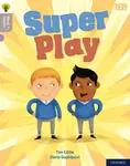 Oxford Reading Tree Word Sparks: Level 1: Super Play - Tim Little