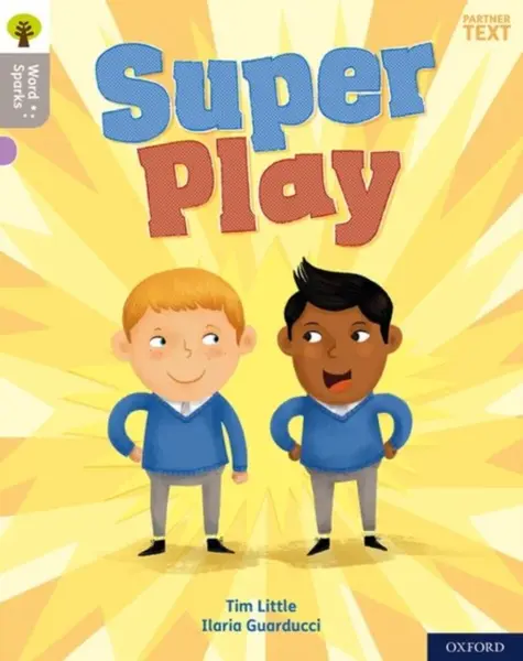 Oxford Reading Tree Word Sparks: Level 1: Super Play - Tim Little