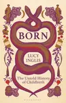 Born - Lucy Inglis