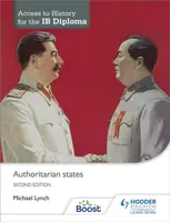 Access to History for the IB Diploma: Authoritarian states Second Edition - Lynch Michael
