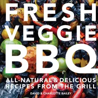 Fresh Veggie BBQ - David Bailey, Charlotte Bailey