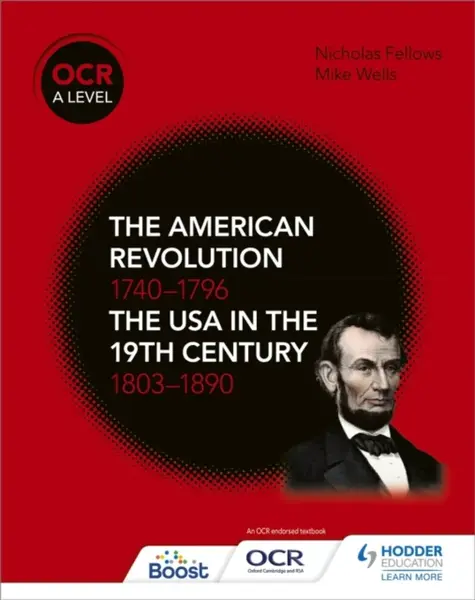 OCR A Level History: The American Revolution 1740-1796 and The USA in the 19th Century 1803â€“1890 - Nicholas Fellows, Mike Wells