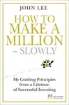 How to Make a Million â€“ Slowly - John Lee