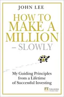 How to Make a Million â€“ Slowly - John Lee