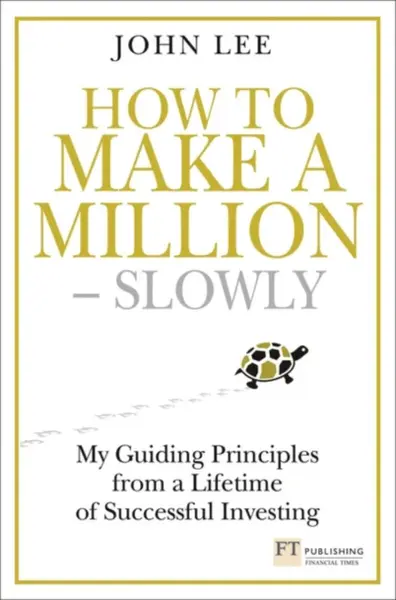 How to Make a Million â€“ Slowly - John Lee