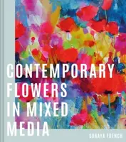 Contemporary Flowers in Mixed Media - Soraya French