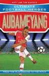 Aubameyang (Ultimate Football Heroes - the No. 1 football series) - Tom & Matt Oldfield