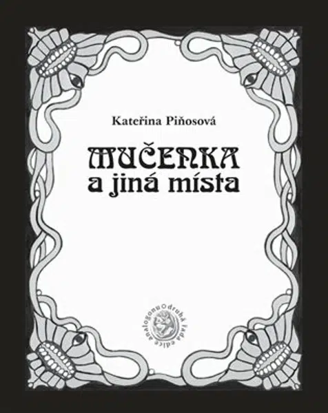 Mučenka a jiná místa - Kateřina Piňosová
