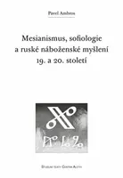 Mesianismus, sofiologie a ruské náboženské myšlení 19. a 20. století - Pavel Ambros